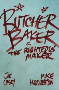  - Butcher Baker the Righteous Maker