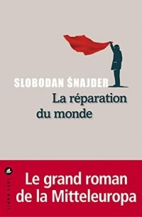 Slobodan Šnajder - La Réparation du monde