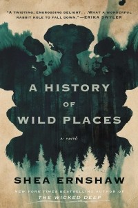 Shea Ernshaw - A History of Wild Places