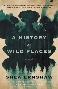 Shea Ernshaw - A History of Wild Places
