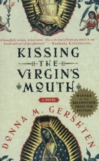 Donna M. Gershten - Kissing the Virgin's Mouth