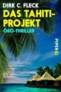 Дирк К. Флек - Das Tahiti-Projekt