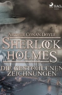 Arthur Conan Doyle - Die gestohlenen Zeichnungen
