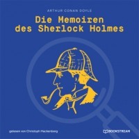 Arthur Conan Doyle - Die Memoiren des Sherlock Holmes (сборник)