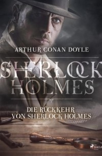 Arthur Conan Doyle - Die Rückkehr von Sherlock Holmes (сборник)