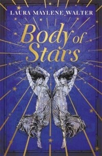 Лора Мэйлин Уолтер - Body of Stars