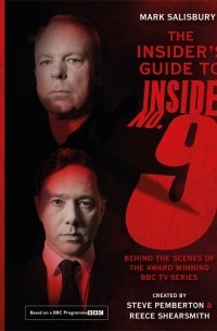 Марк Солсбери - The Insider's Guide to Inside No. 9. Behind the Scenes of the Award Winning BBC TV Series