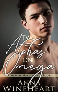 Anna Wineheart - Two alphas, one omega