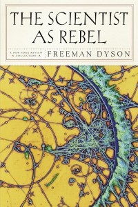 Фримен Д. Дайсон - The Scientist as Rebel