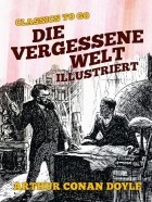 Arthur Conan Doyle - Die vergessene Welt - Illustriert