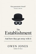 Оуэн Джонс - The Establishment: And How They Get Away with It