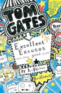 Лиз Пичон - Tom Gates: Excellent Excuses