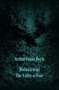 Arthur Conan Doyle - Dolina trwogi. The Valley of Fear (сборник)
