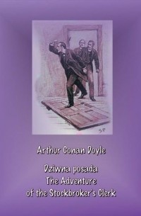 Arthur Conan Doyle - Dziwna posada. The Adventure of the Stockbroker’s Clerk (сборник)