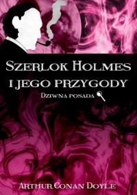 Arthur Conan Doyle - Szerlok Holmes i jego przygody. Dziwna posada