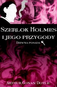 Szerlok Holmes i jego przygody. Dziwna posada