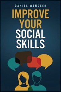 Дэниел Вендлер - Improve Your Social Skills