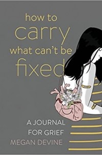 Меган Девайн - How to Carry What Can't Be Fixed
