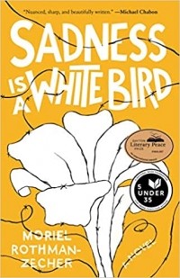 Мориэль Ротман-Зехер - Sadness Is a White Bird