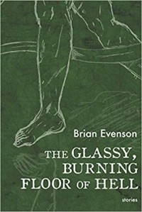 Брайан Эвенсон - The Glassy, Burning Floor of Hell