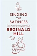 Реджинальд Хилл - Singing the Sadness