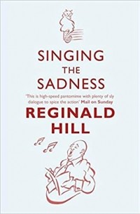 Реджинальд Хилл - Singing the Sadness