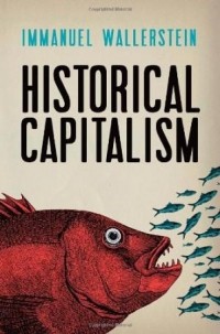 Иммануил Валлерстайн - Historical Capitalism with Capitalist Civilization