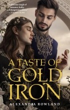 Alexandra Rowland - A Taste of Gold and Iron