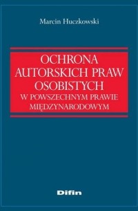 Ochrona autorskich praw osobistych w powszechnym prawie międzynarodowym