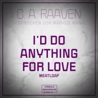 C. A. Raaven  - I would do anything for love