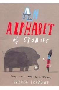 Оливер Джефферс - An Alphabet of Stories