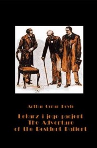 Arthur Conan Doyle - Lekarz i jego pacjent. The Adventure of the Resident Patient (сборник)