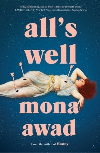 Mona Awad - All's Well