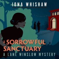 Айона Уишоу - A Sorrowful Sanctuary - A Lane Winslow Mystery, Book 5
