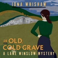Айона Уишоу - An Old, Cold Grave - A Lane Winslow Mystery, Book 3