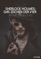 Arthur Conan Doyle - Sherlock Holmes: Das Zeichen der Vier