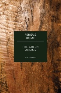 Fergus Hume - The Green Mummy