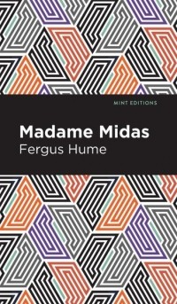 Fergus Hume - Madame Midas