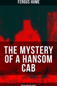 Fergus Hume - The Mystery of a Hansom Cab