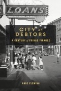 Anne Fleming - City of Debtors: A Century of Fringe Finance