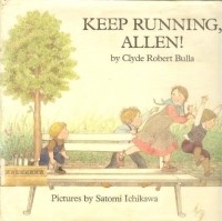 Клайд Роберт Булла - Keep running, Allen!