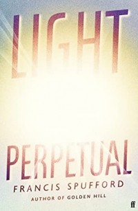 Фрэнсис Спаффорд - Light Perpetual