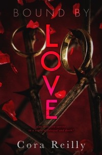 Кора Рейли - Bound by Love
