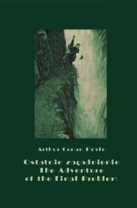 Arthur Conan Doyle - Ostatnie zagadnienie. The Adventure of the Final Problem (сборник)