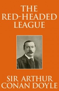 Sir Arthur Conan Doyle - The Red-Headed League
