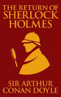 Sir Arthur Conan Doyle - The Return of Sherlock Holmes (сборник)
