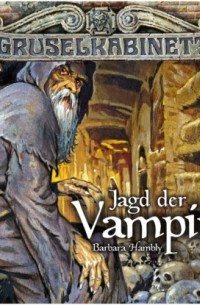 Барбара Джоан Хэмбли - Gruselkabinett, Folge 32/33: Jagd der Vampire