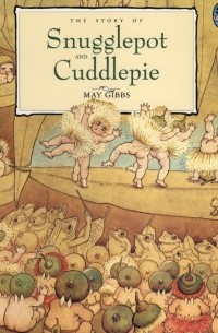 The story of Snugglepot and Cuddlepie