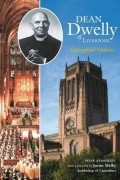 Peter Kennerley - Dean Dwelly of Liverpool: Liturgical Genius