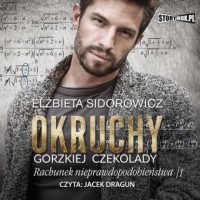 Elżbieta Sidorowicz - Okruchy gorzkiej czekolady. Tom 3. Rachunek nieprawdopodobieństwa. Część 1
